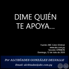 DIME QUIÉN TE APOYA… - Por ALCIBÍADES GONZÁLEZ DELVALLE - Domingo, 12 de Julio de 2020